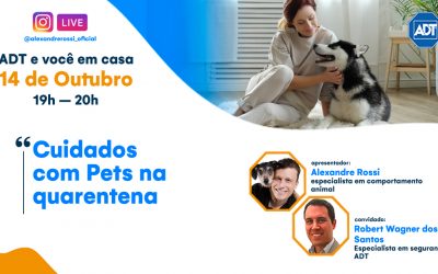 Pets na quarentena: ADT participa de live do Dr. Pet sobre cuidados com animais